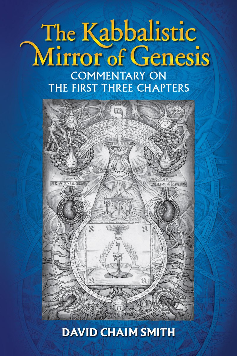 THE KABBALISTIC MIRROR OF GENESIS (2015) - DAVID CHAIM SMITH